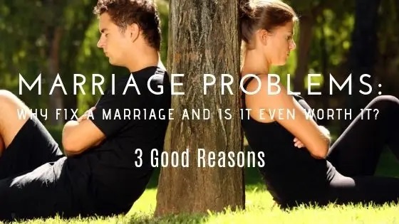 Why fix a marriage and is it even worth it? 3 good reasons